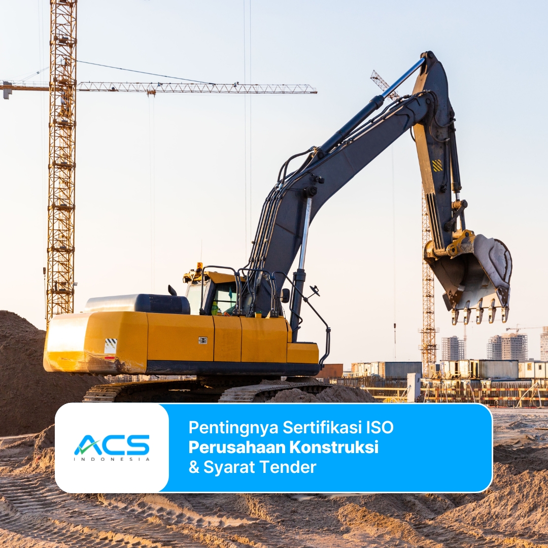Pentingnya Sertifikasi ISO Perusahaan Konstruksi & Syarat Tender