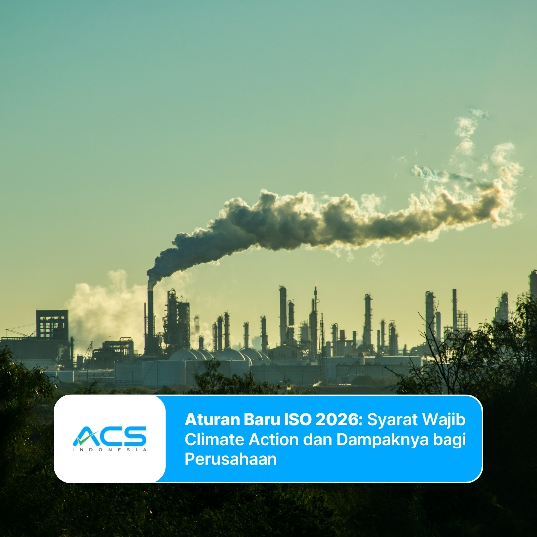 Aturan Baru ISO 2026: Syarat Wajib Climate Action dan Dampaknya bagi Perusahaan