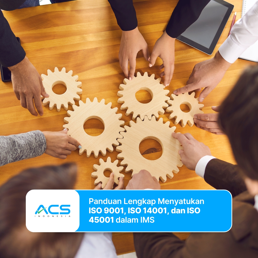 Pangkas Birokrasi Internal: Panduan Lengkap Menyatukan ISO 9001, ISO 14001, dan ISO 45001 dalam Sistem Manajemen Terintegrasi (IMS)