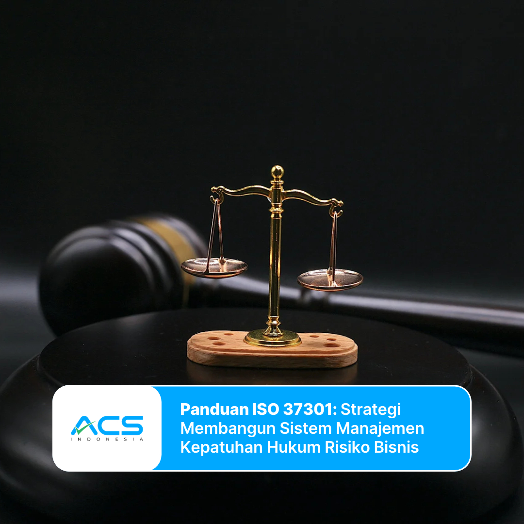 Panduan ISO 37301: Strategi Membangun Sistem Manajemen Kepatuhan Hukum dan Mitigasi Risiko Bisnis