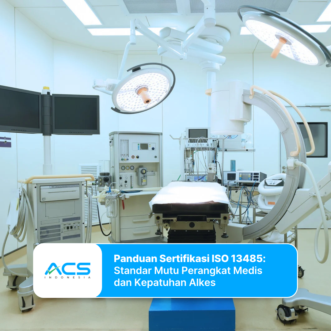 Panduan Sertifikasi ISO 13485: Standar Mutu Perangkat Medis dan Kepatuhan Alkes