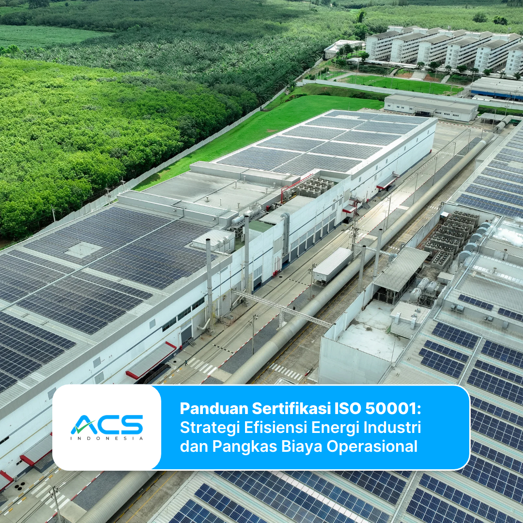 Panduan Sertifikasi ISO 50001: Strategi Efisiensi Energi Industri dan Pangkas Biaya Operasional